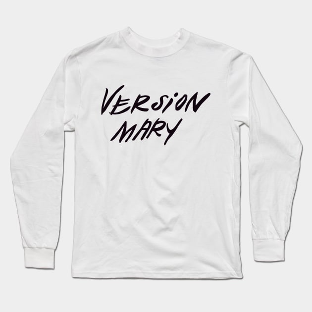 version mary Long Sleeve T-Shirt by Mickey Haldi